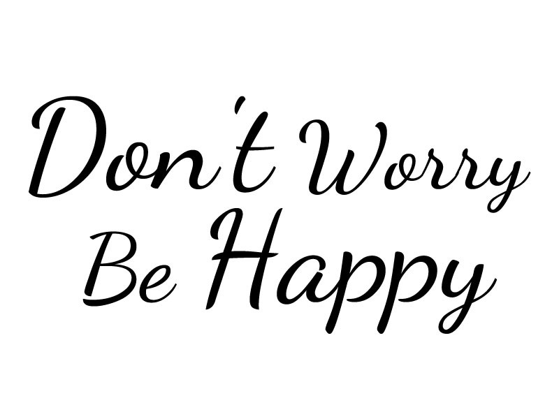 Don t watch me. Надпись don't worry be Happy. Be Happy надпись. Be Happy красивая надпись. Красивые фразы be Happy.